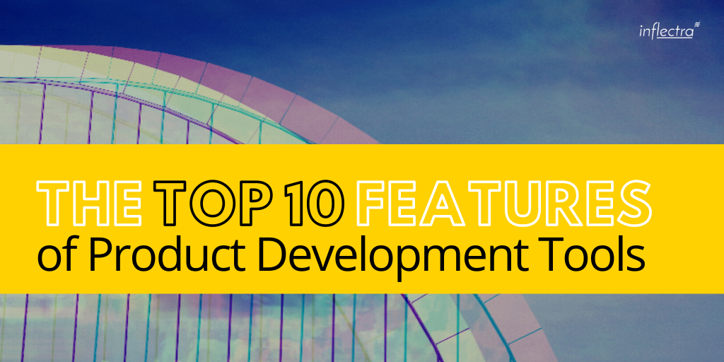 Product Development Tools - The Top 10 Features
