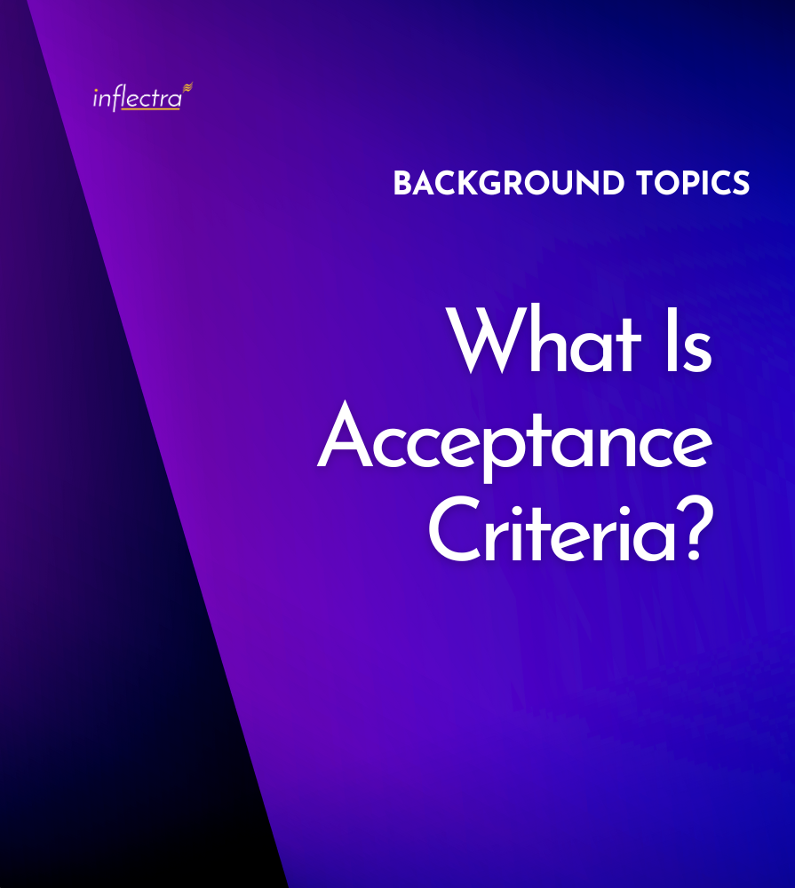 Acceptance criteria are integral to successful project management, but can sometimes be overlooked as just an optional add-on. Click here to learn more!