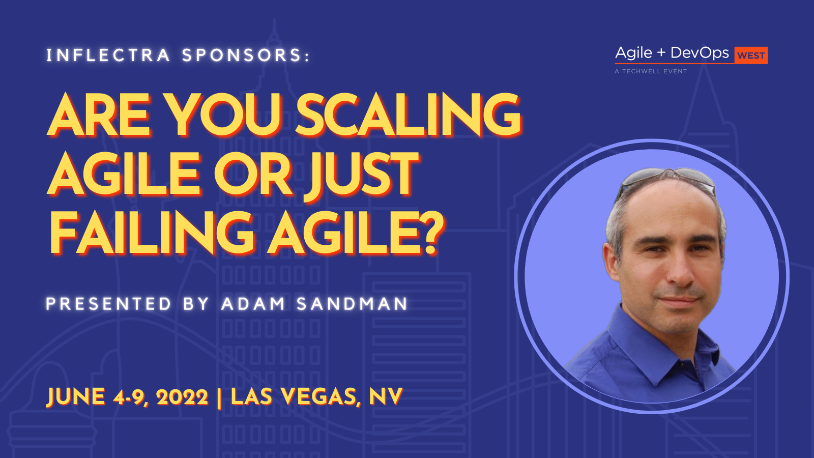 inflectra-sponsors-are-you-scaling-agile-or-just-failing-agile-by-adam-sandman-at-agile-devops-west-image