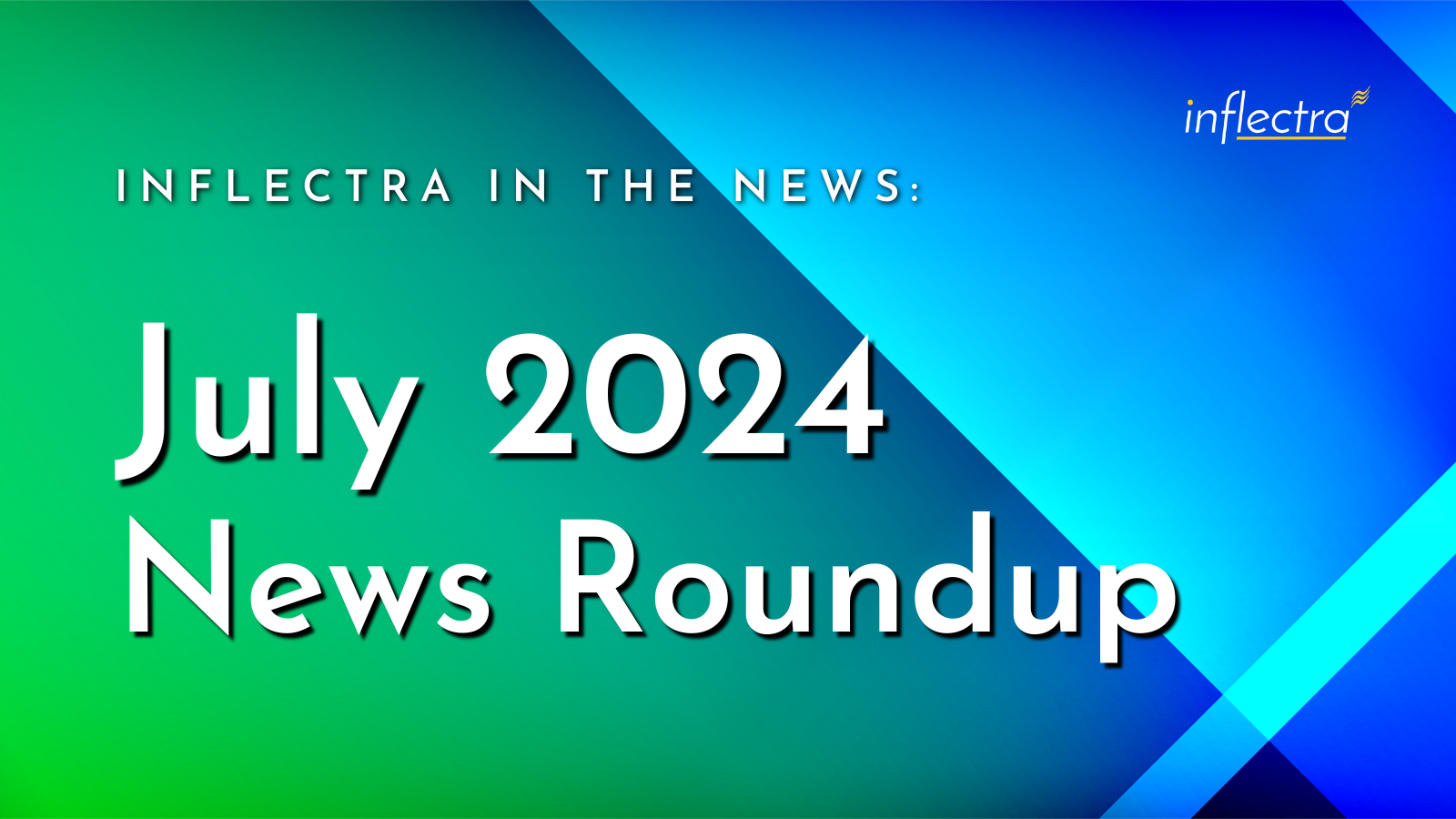A screenshot showcasing Inflectra's news roundup for July 2024. The headline reads "Inflectra in the News" followed by the subtitle "July 2024 News Roundup." The image background is a gradient of blue and purple hues with the Inflectra logo prominently displayed in the top left corner.