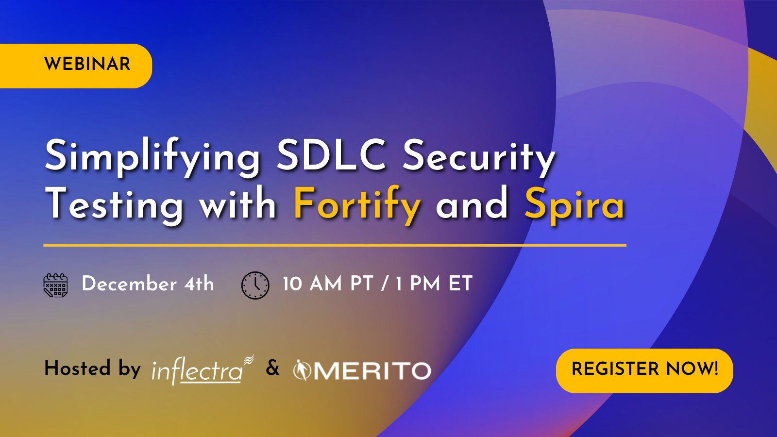 Webinar: Simplifying SDLC Security Testing with Fortify and Spira. December 4th, 10 AM PT/1 PM ET. Hosted by Inflectra & MERITO. Register Now!