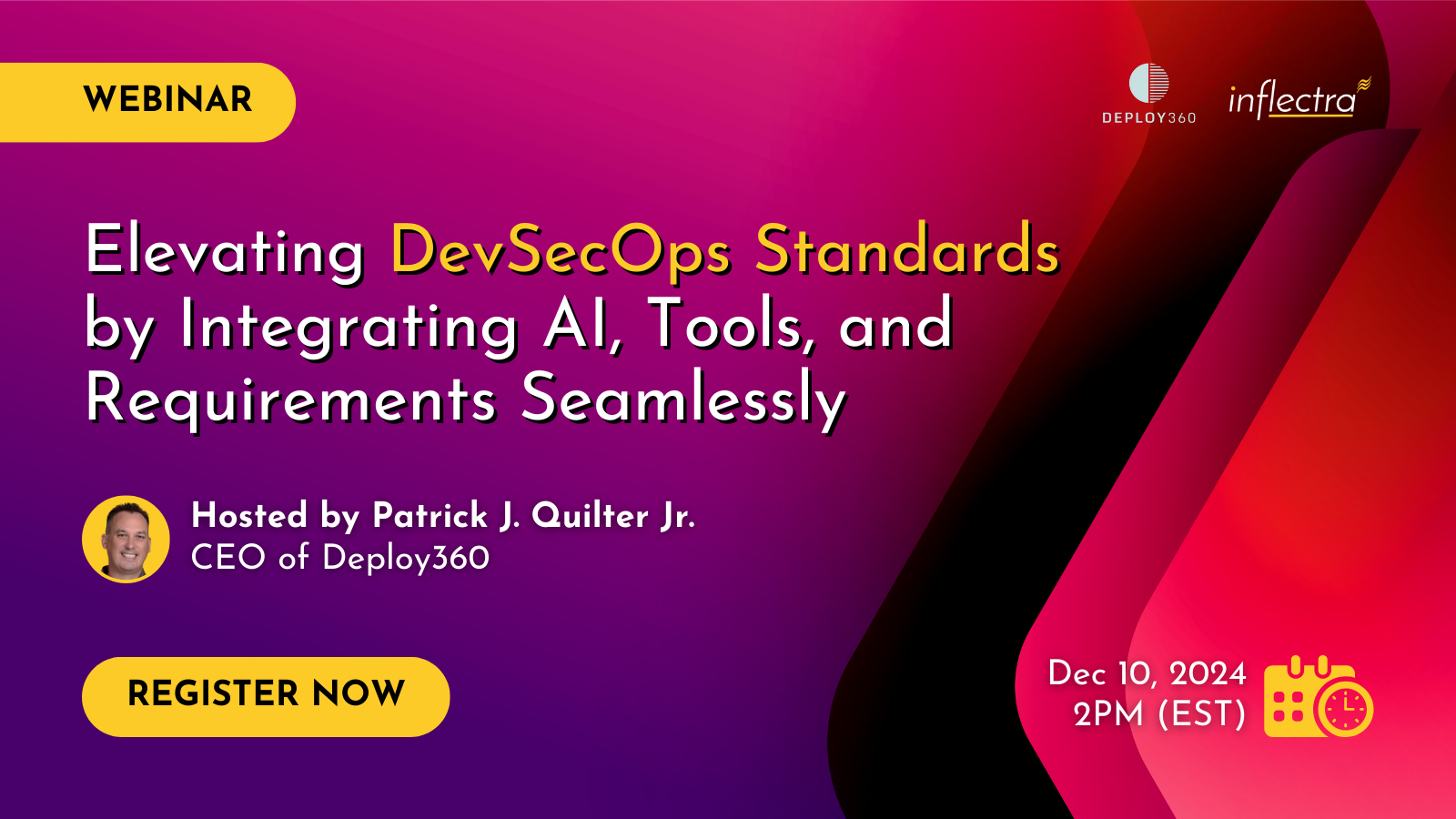 Webinar announcement with a gradient red background. Title: "Elevating DevSecOps Standards by Integrating AI, Tools, and Requirements Seamlessly". Hosted by Patrick J. Quilter Jr., CEO of Deploy360. The webinar is scheduled for December 10, 2024 at 2 PM (EST). A button encourages users to "Register Now".