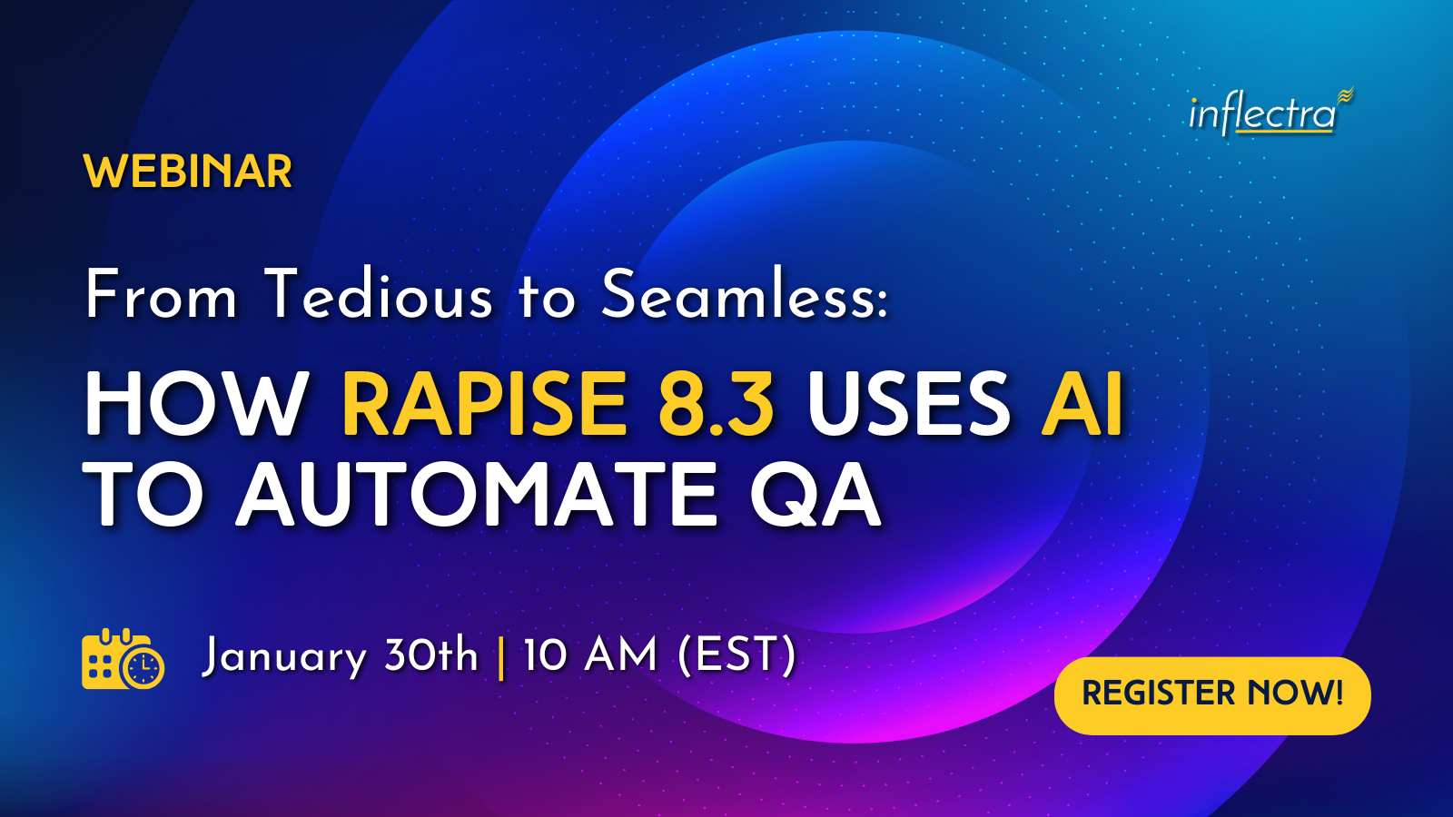 Inflectra webinar announcement. Title: From Tedious to Seamless: How Rapise 8.3 Uses AI to Automate QA.  Scheduled for January 30th at 10 AM EST. Includes a "Register Now" button.